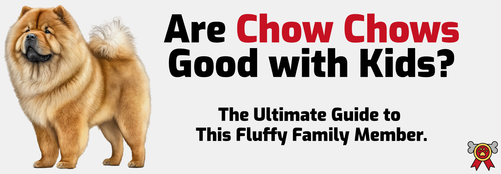 Are Chow Chows Good with Kids? The Ultimate Guide to This Fluffy Family Member