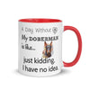 A day without my Doberman is like... just kidding, I have no idea, Red Mug