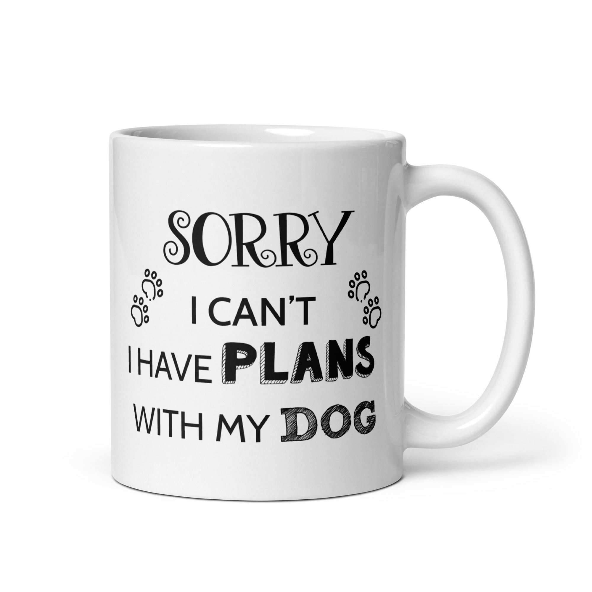 Sorry i can't i have plans with my dog Coffee Mug